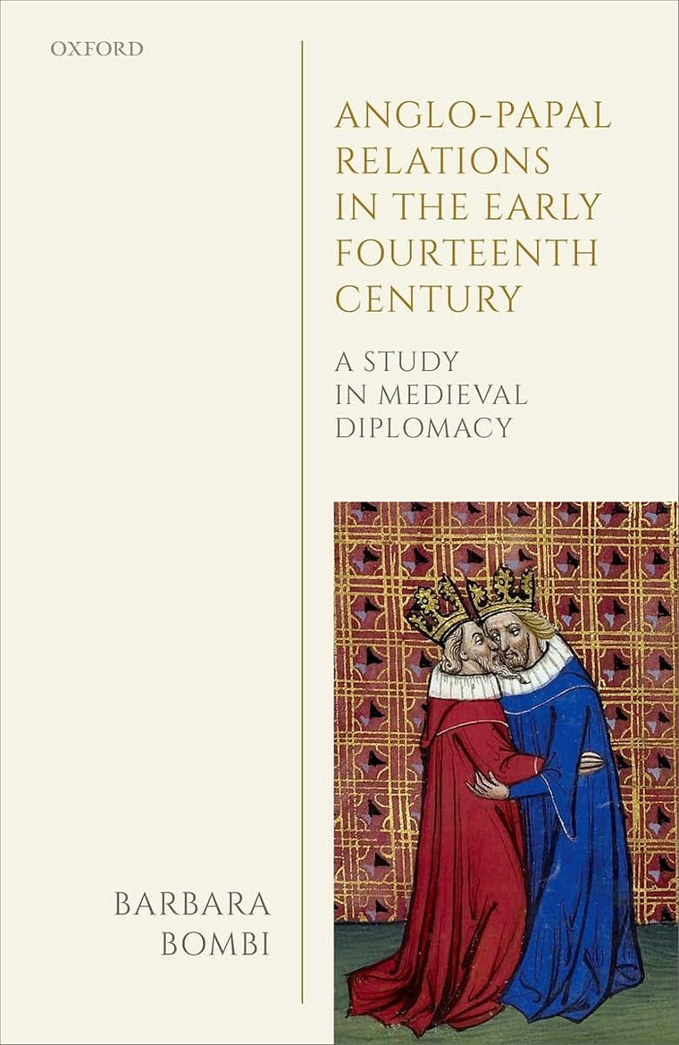 Anglo-Papal Relations in the Early Fourteenth Century: A Study in Medieval Diplomacy (Oxford Studies in Medieval European History)