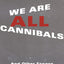 We Are All Cannibals: And Other Essays (European Perspectives: A Series in Social Thought and Cultural Criticism)