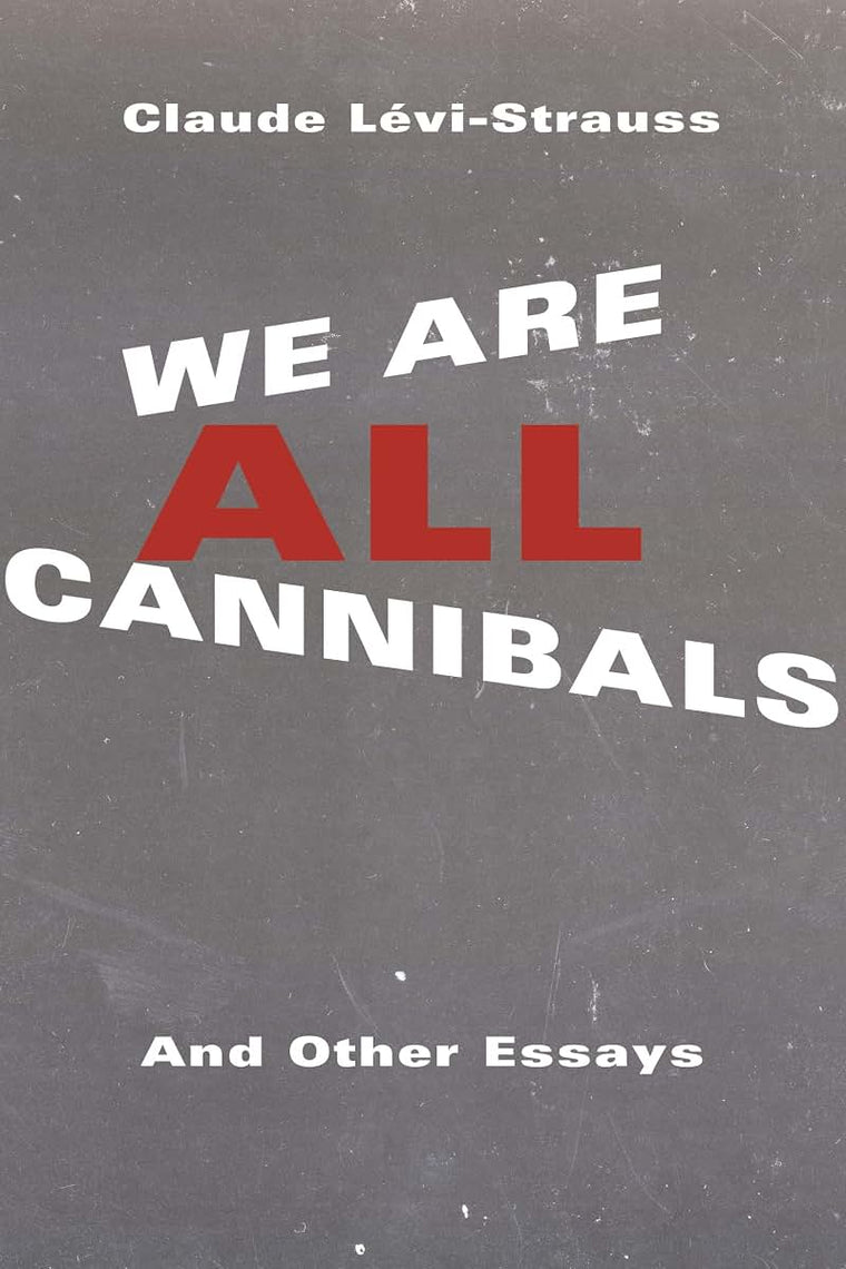 We Are All Cannibals: And Other Essays (European Perspectives: A Series in Social Thought and Cultural Criticism)