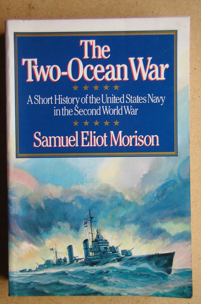 The Two-Ocean War: A Short History of the United States Navy in the Second World War