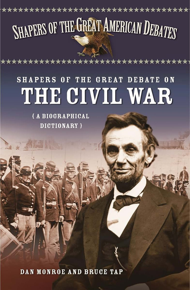 Shapers of the Great Debate on the Civil War: A Biographical Dictionary (Shapers of the Great American Debates)