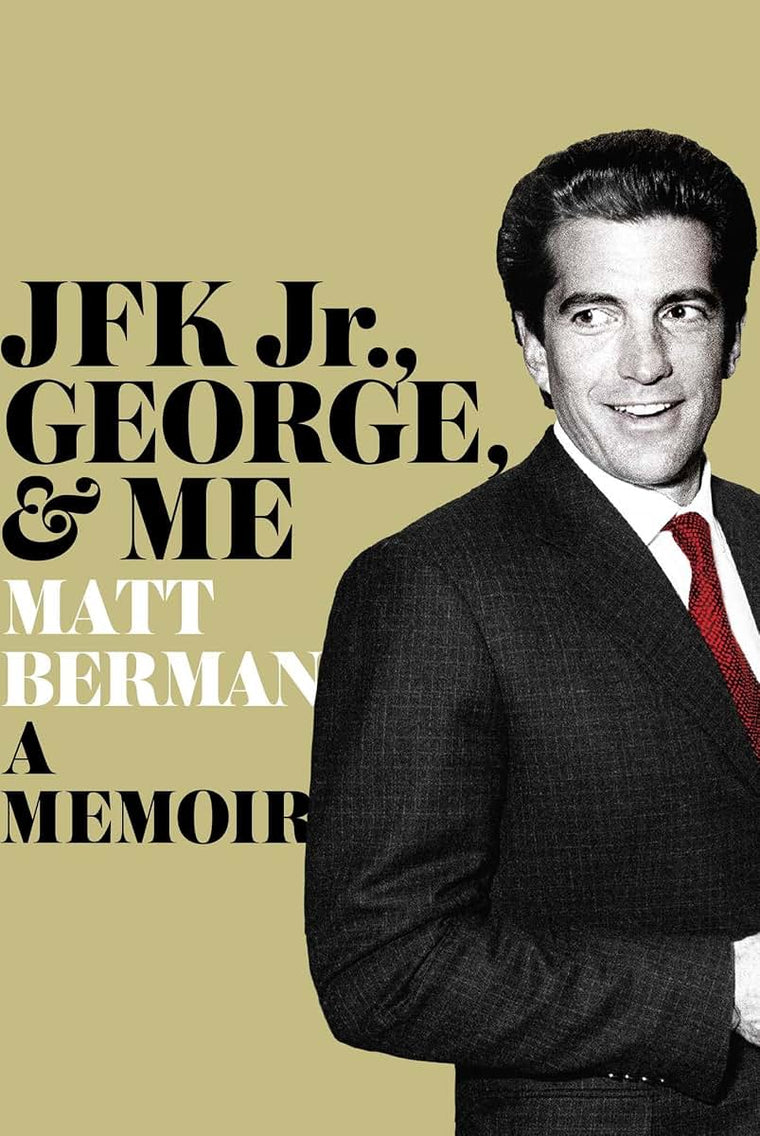 JFK Jr., George, & Me: A Memoir