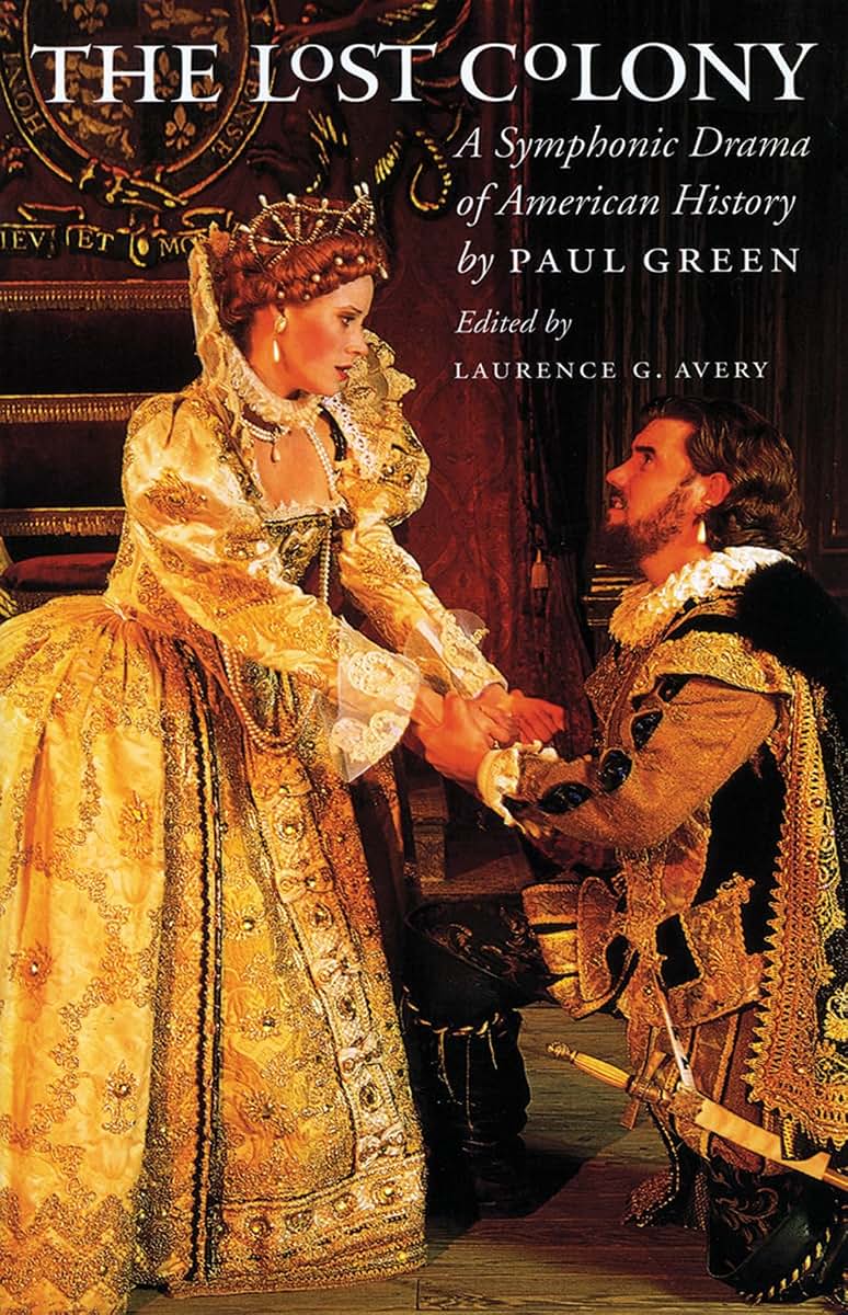 The Lost Colony: A Symphonic Drama of American History (Chapel Hill Books)