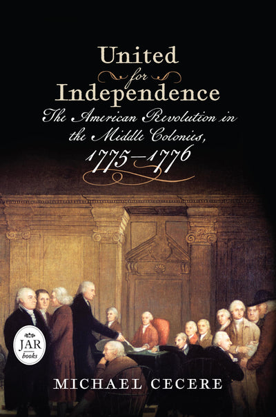 United for Independence: The American Revolution in the Middle Colonies, 1775-1776 (Journal of the American Revolution Books)