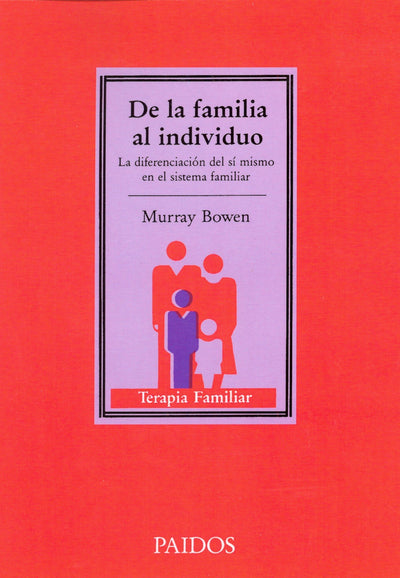 De la familia al individuo: La diferenciación del sí mismo en el sistema familiar (Spanish Edition)