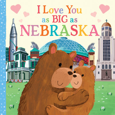 I Love You as Big as Nebraska: A Nebraska Bedtime Book for Babies and Toddlers