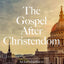 The Gospel After Christendom: An Introduction to Cultural Apologetics
