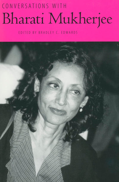 Conversations with Bharati Mukherjee (Literary Conversations Series)