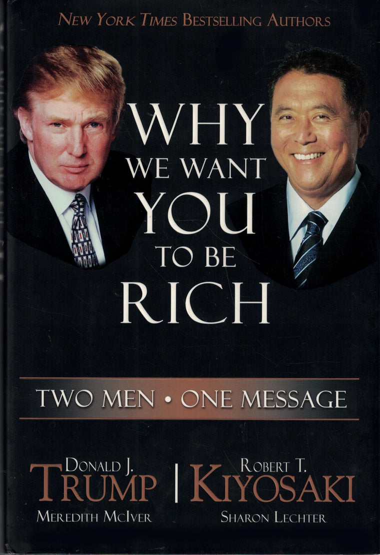 Why We Want You to Be Rich: Two Men, One Message by Trump, D