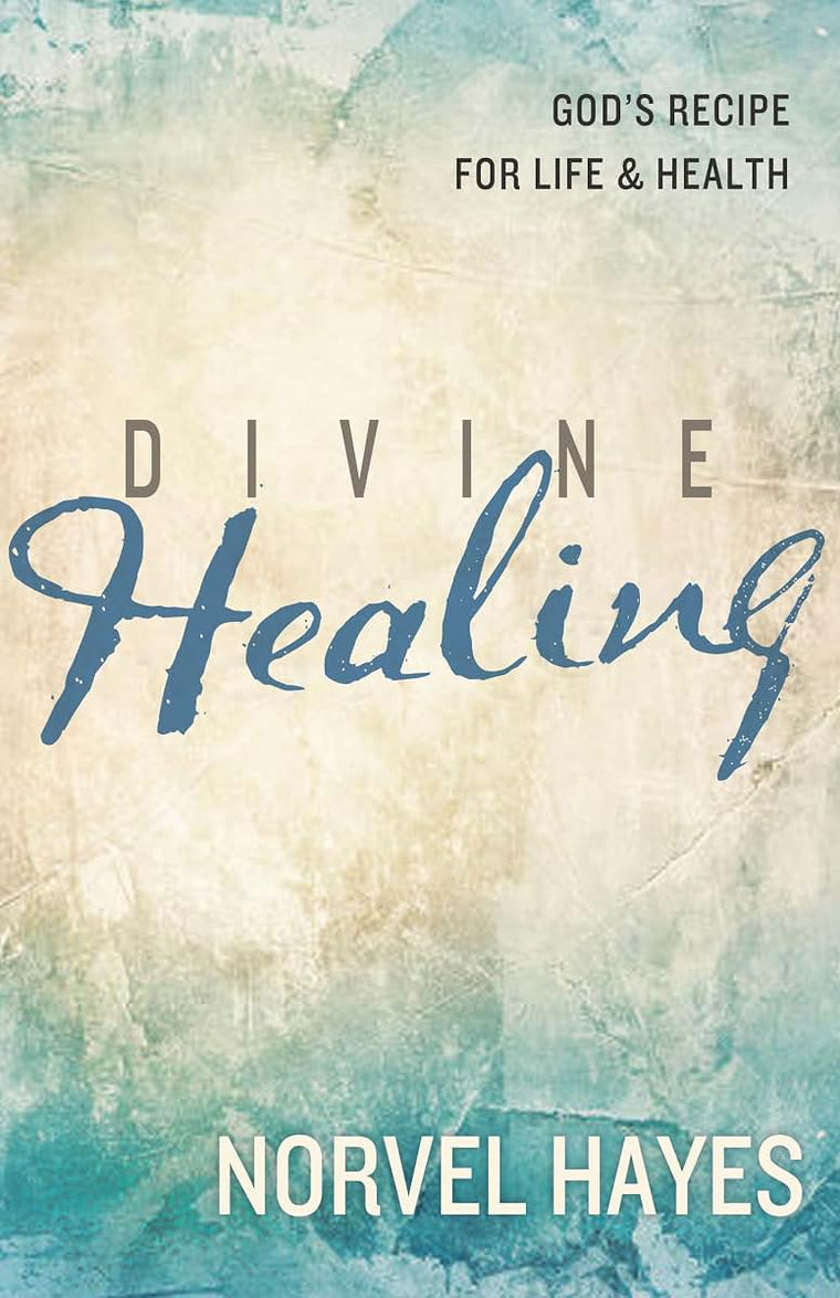 Divine Healing: God's Recipe for Life & Health