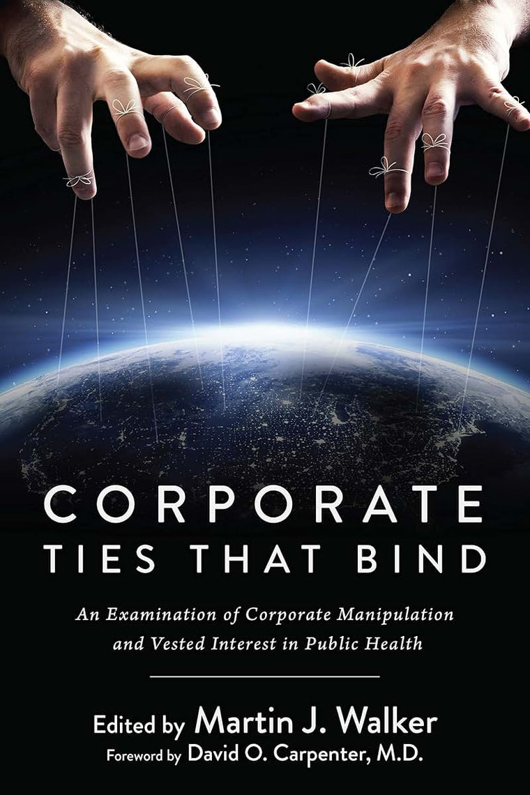 Corporate Ties That Bind: An Examination of Corporate Manipulation and Vested Interest in Public Health