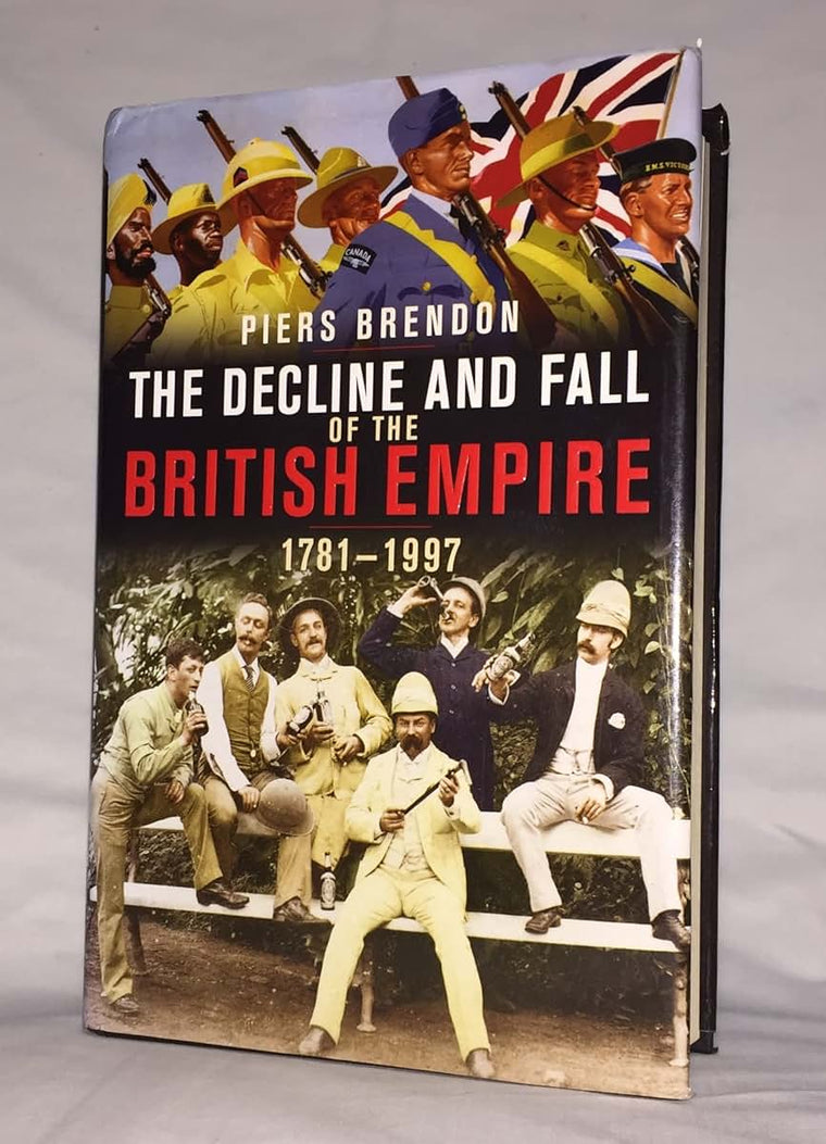 The Decline and Fall of the British Empire, 1781-1997 by Bre