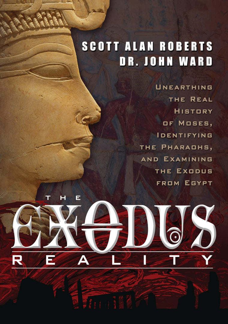 The Exodus Reality: Unearthing the Real History of Moses, Identifying the Pharaohs, and Examining the Exodus from Egypt