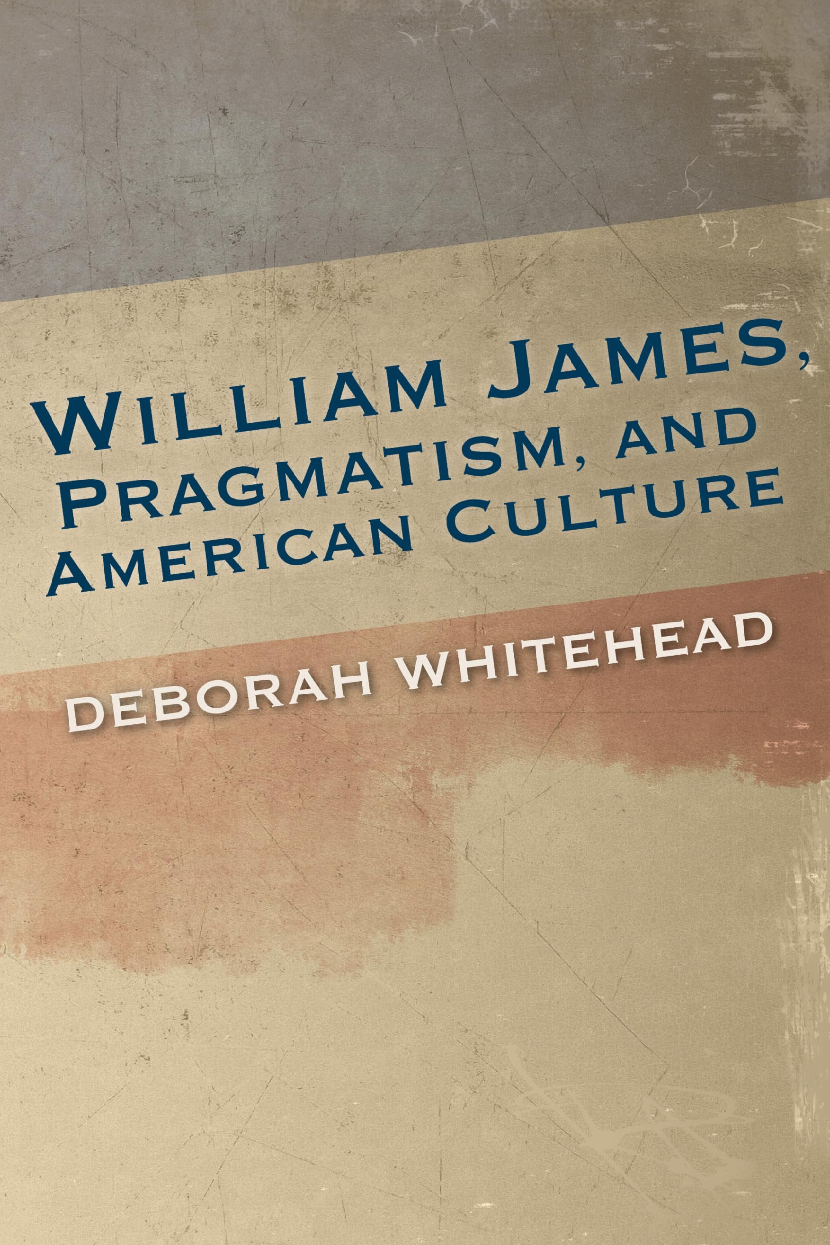 William James, Pragmatism, and American Culture (American Philosophy)