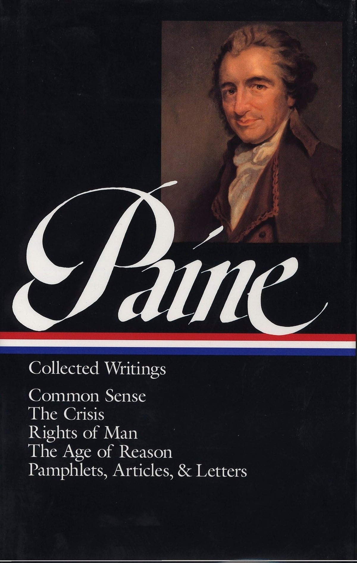 Thomas Paine : Collected Writings : Common Sense / The Crisis / Rights of Man / The Age of Reason / Pamphlets, Articles, and Letters (Library of America)