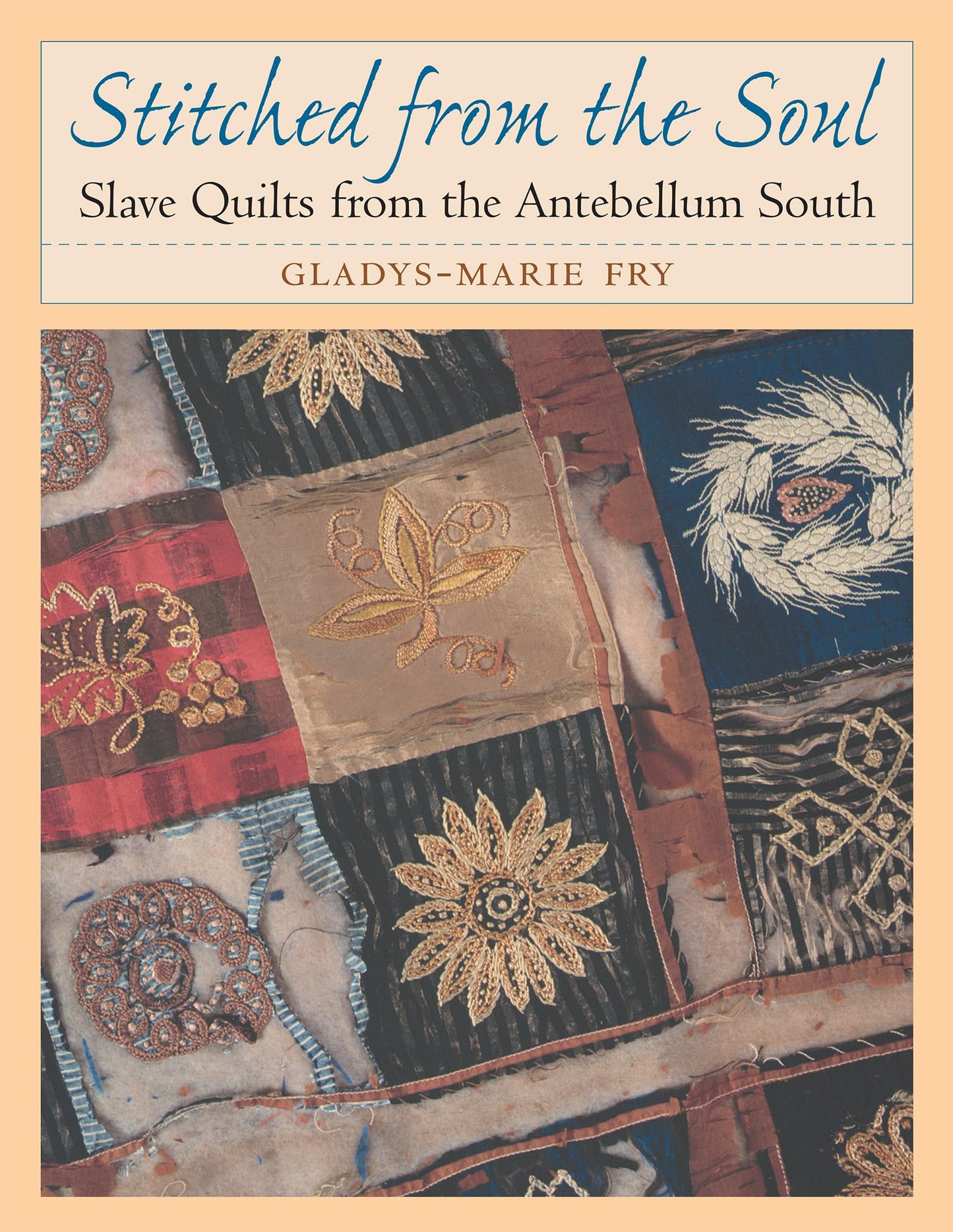 Stitched from the Soul: Slave Quilts from the Antebellum Sou