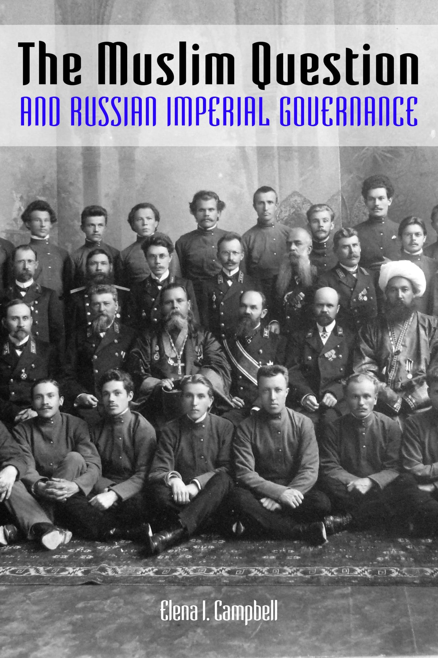 The Muslim Question and Russian Imperial Governance (Indiana-Michigan Series in Russian and East European Studies)