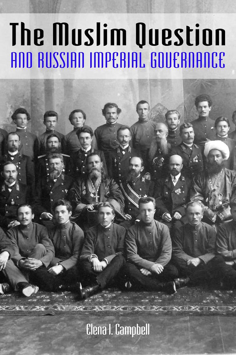 The Muslim Question and Russian Imperial Governance (Indiana-Michigan Series in Russian and East European Studies)
