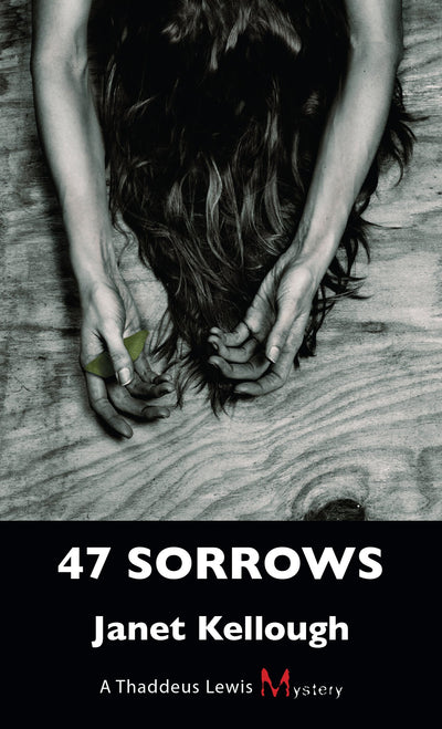 47 Sorrows: A Thaddeus Lewis Mystery (A Thaddeus Lewis Mystery, 3)