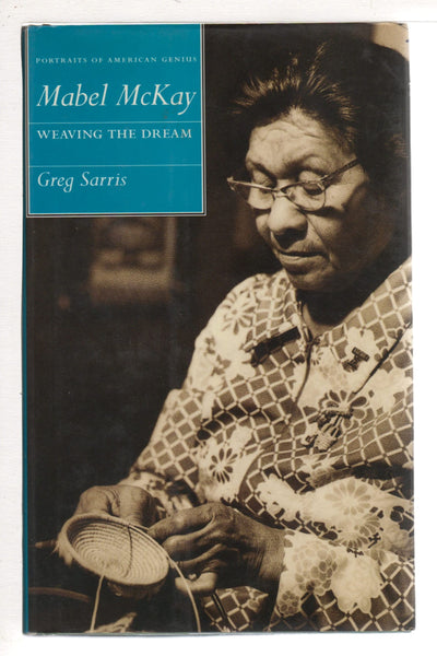 Mabel McKay: Weaving the Dream (Portraits of American Genius)