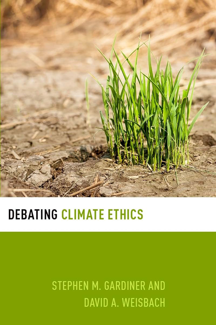Debating Climate Ethics (Debating Ethics)