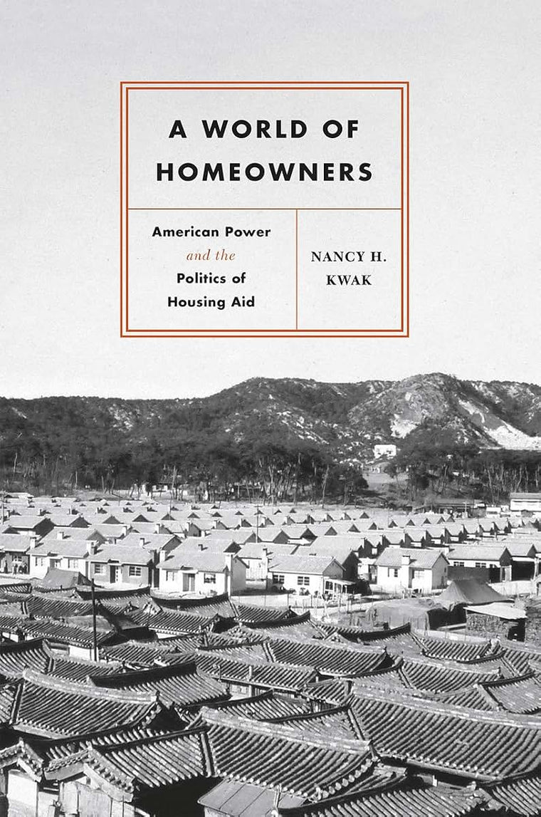 A World of Homeowners: American Power and the Politics of Housing Aid (Historical Studies of Urban America)