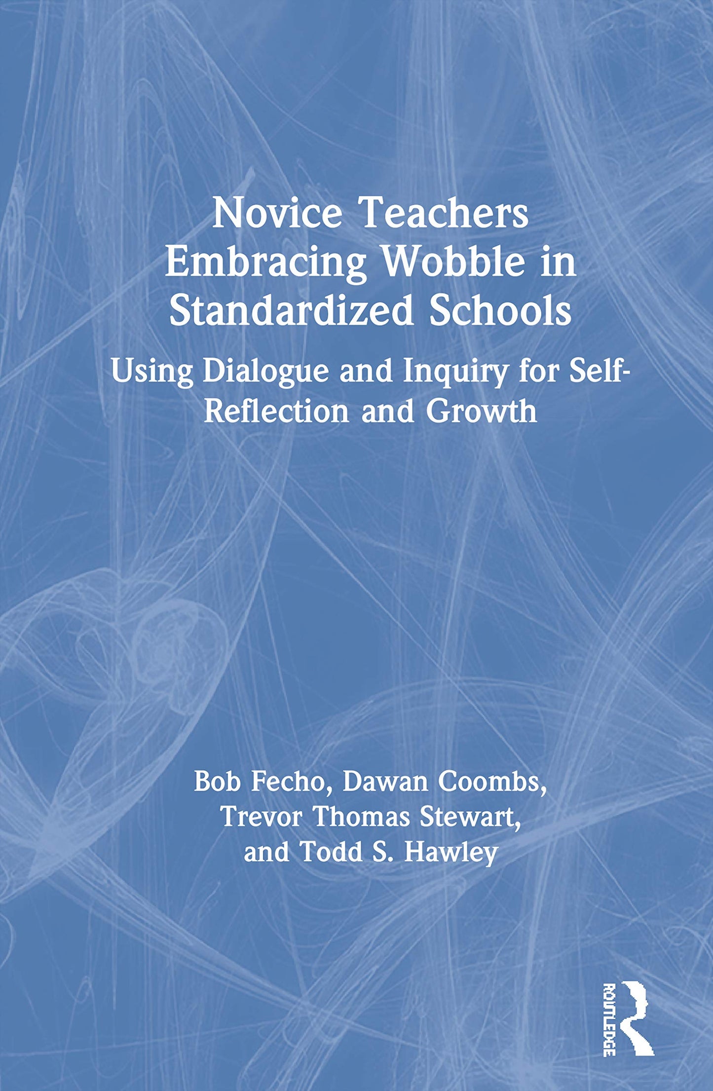 Novice Teachers Embracing Wobble in Standardized Schools