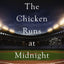 The Chicken Runs at Midnight: A Daughter’s Message from Heaven That Changed a Father’s Heart and Won a World Series