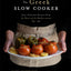 The Greek Slow Cooker: Easy, Delicious Recipes From the Hear