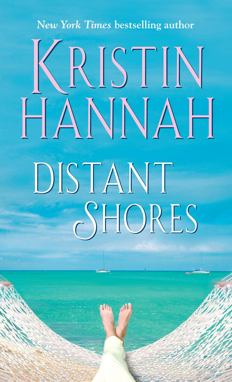 Distant Shores: A Novel by Kristin Hannah