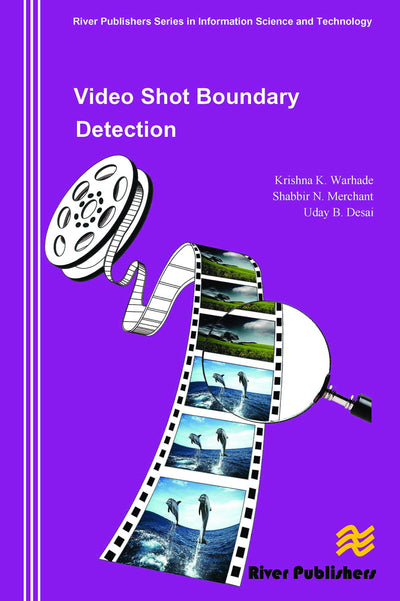 Video Shot Boundary Detection (River Publishers Series in Information Science and Technology)