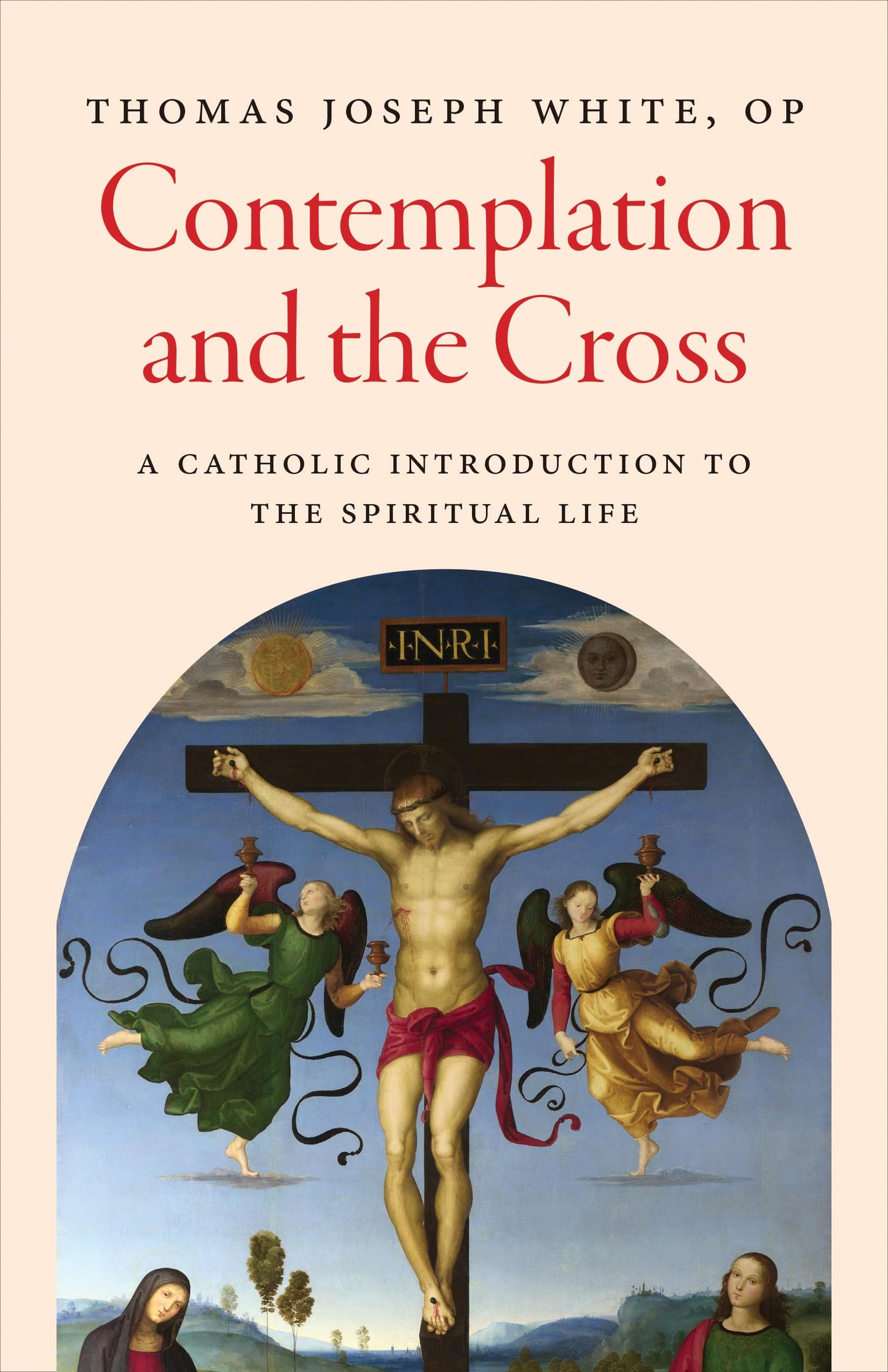Contemplation and the Cross: A Catholic Introduction to the Spiritual Life