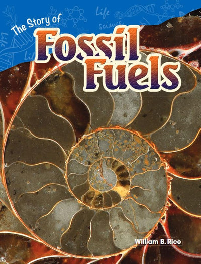 The Story of Fossil Fuels (Science Readers: Content and Literacy)
