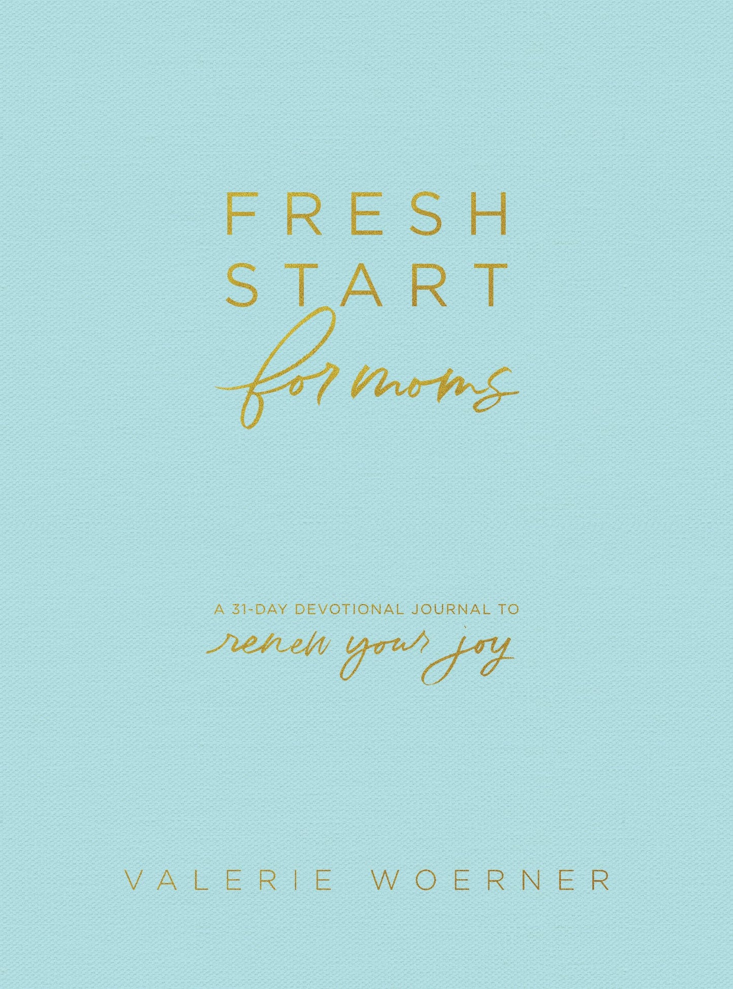 Fresh Start for Moms: A 31-Day Devotional Journal to Renew Your Joy
