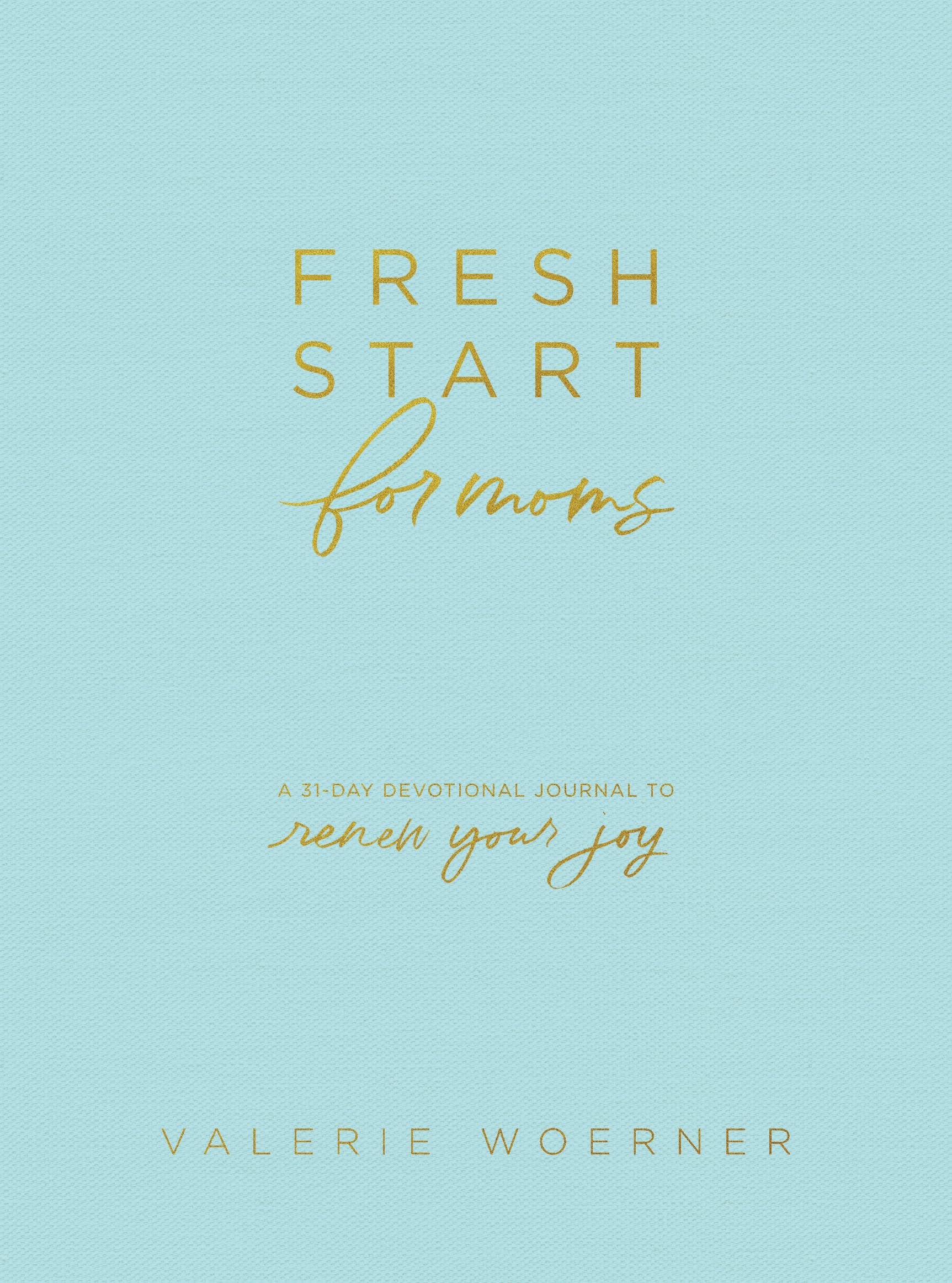 Fresh Start for Moms: A 31-Day Devotional Journal to Renew Your Joy