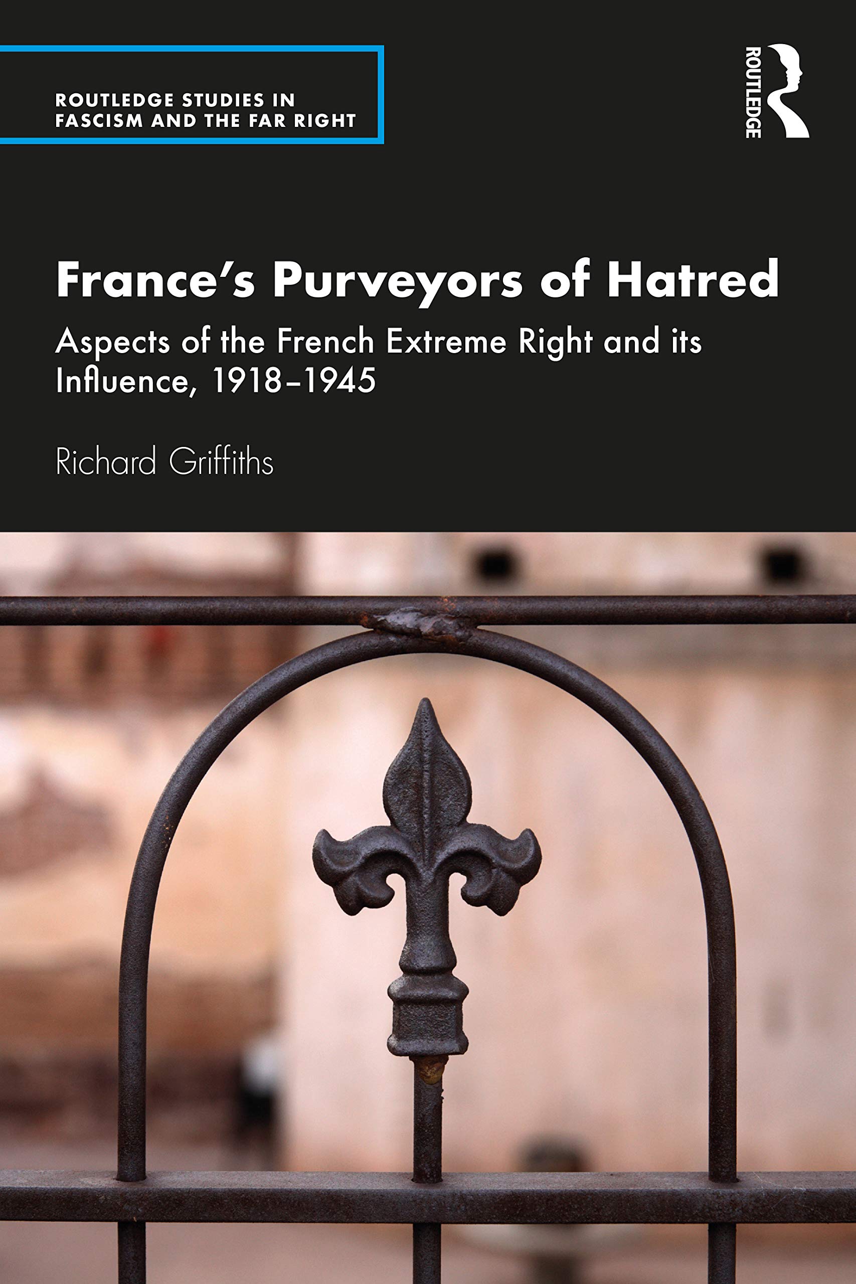 Frances Purveyors of Hatred (Routledge Studies in Fascism and the Far Right)