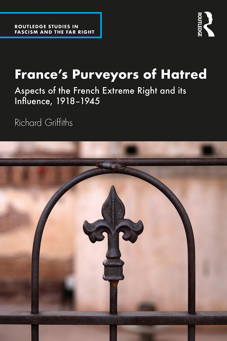 Frances Purveyors of Hatred (Routledge Studies in Fascism and the Far Right)