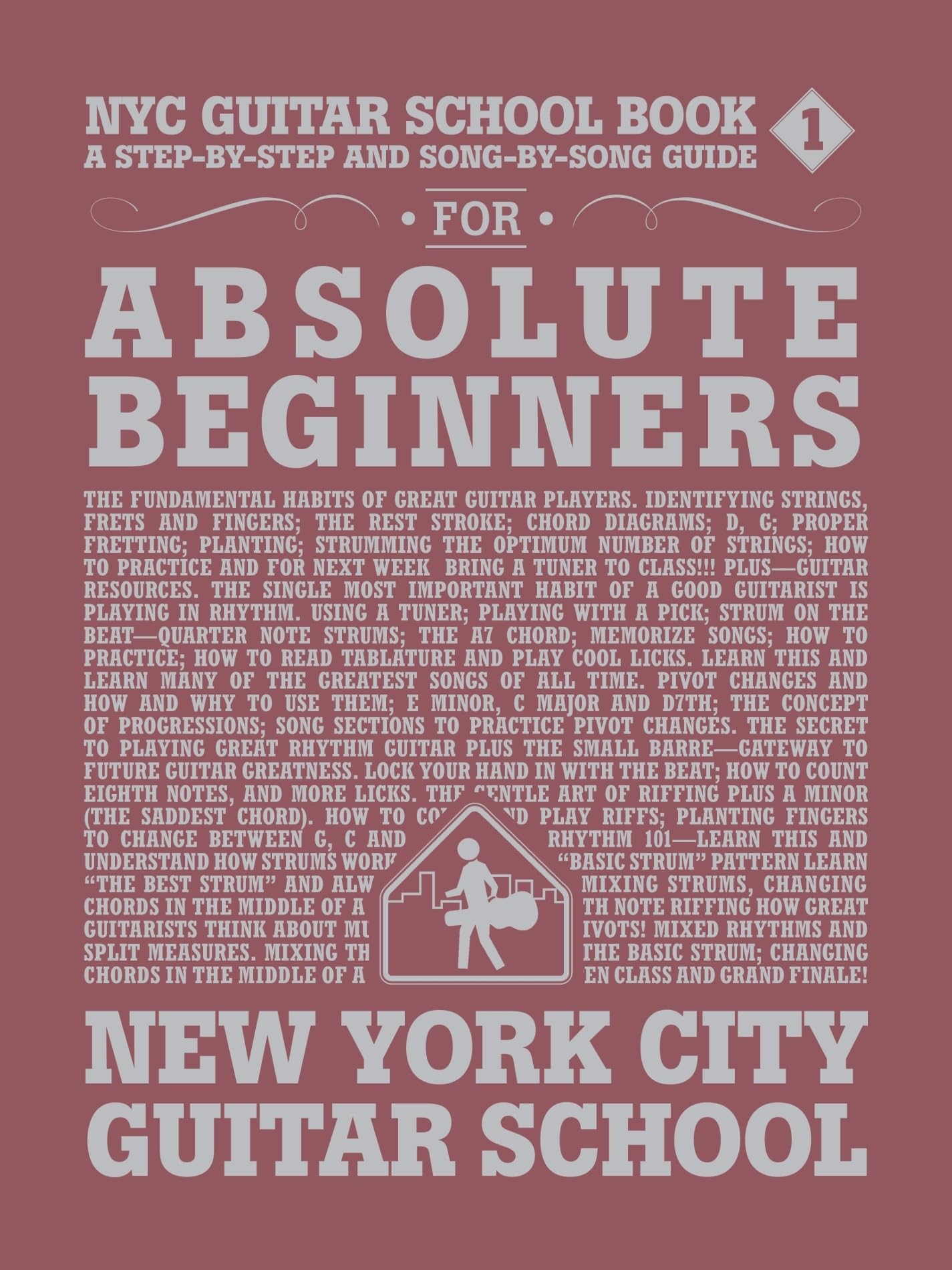 NYC Guitar School Book 1: A Step-by-Step and Song-by-Song Guide for Absolute Beginners