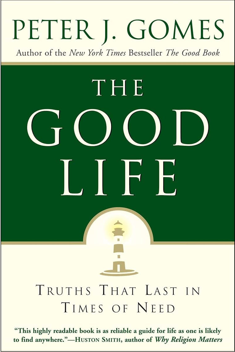 Good Life: Truths That Last in Times of Need