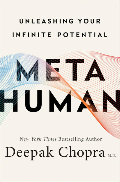Metahuman: Unleashing Your Infinite Potential by Chopra M.D.