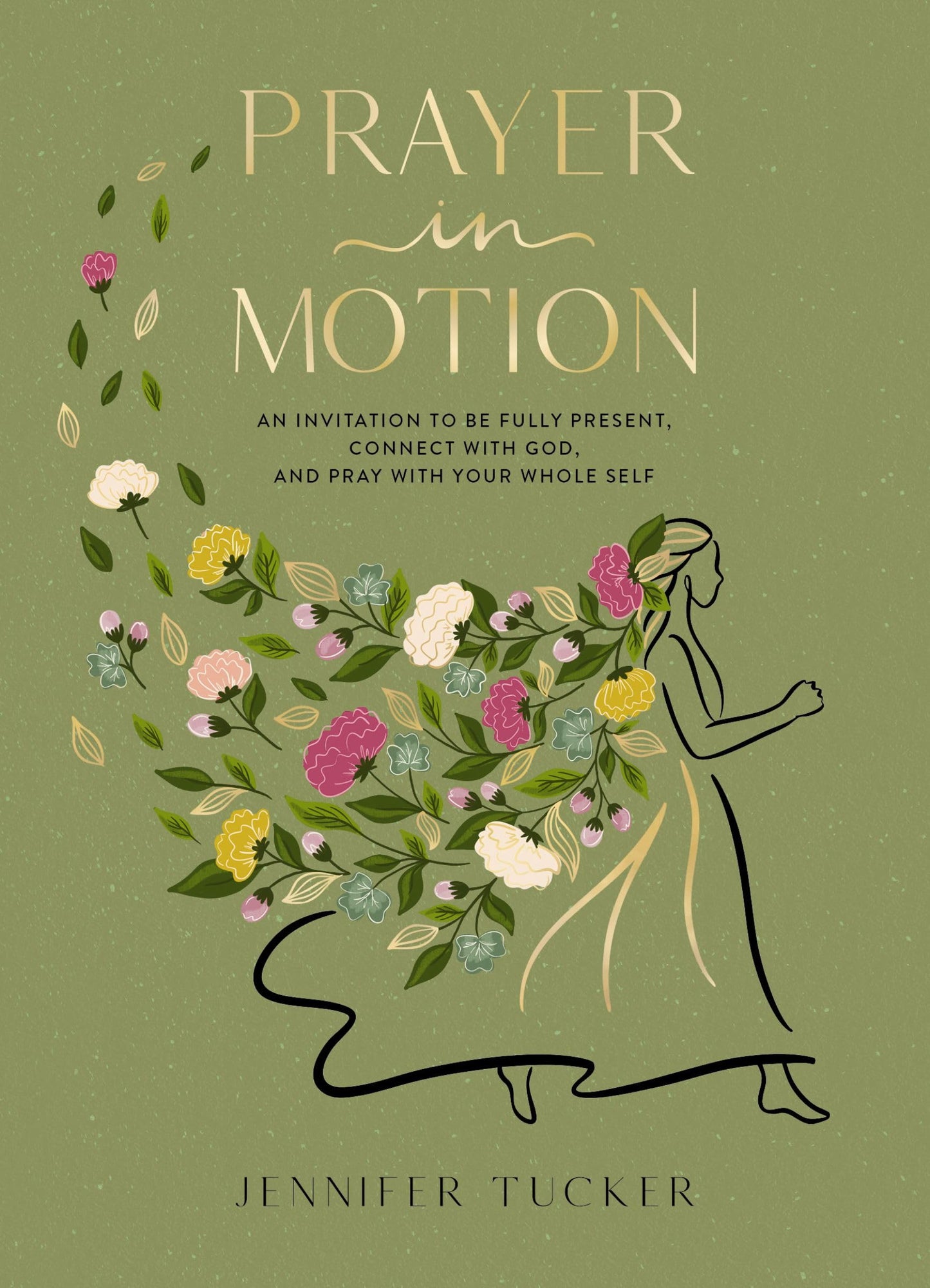 Prayer in Motion: An Invitation to Be Fully Present, Connect with God, and Pray with Your Whole Self