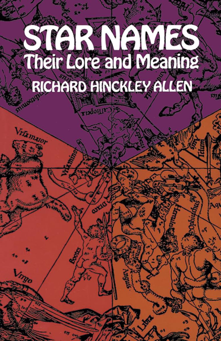 Star Names: Their Lore and Meaning by Richard H. Allen