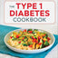The Type 1 Diabetes Cookbook: Easy Recipes for Balanced Meals and Healthy Living