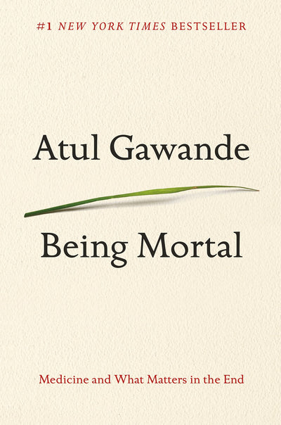 Being Mortal: Medicine and What Matters in the End