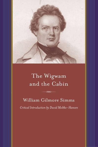 The Wigwam and the Cabin (Projects of the Simms Initiatives)