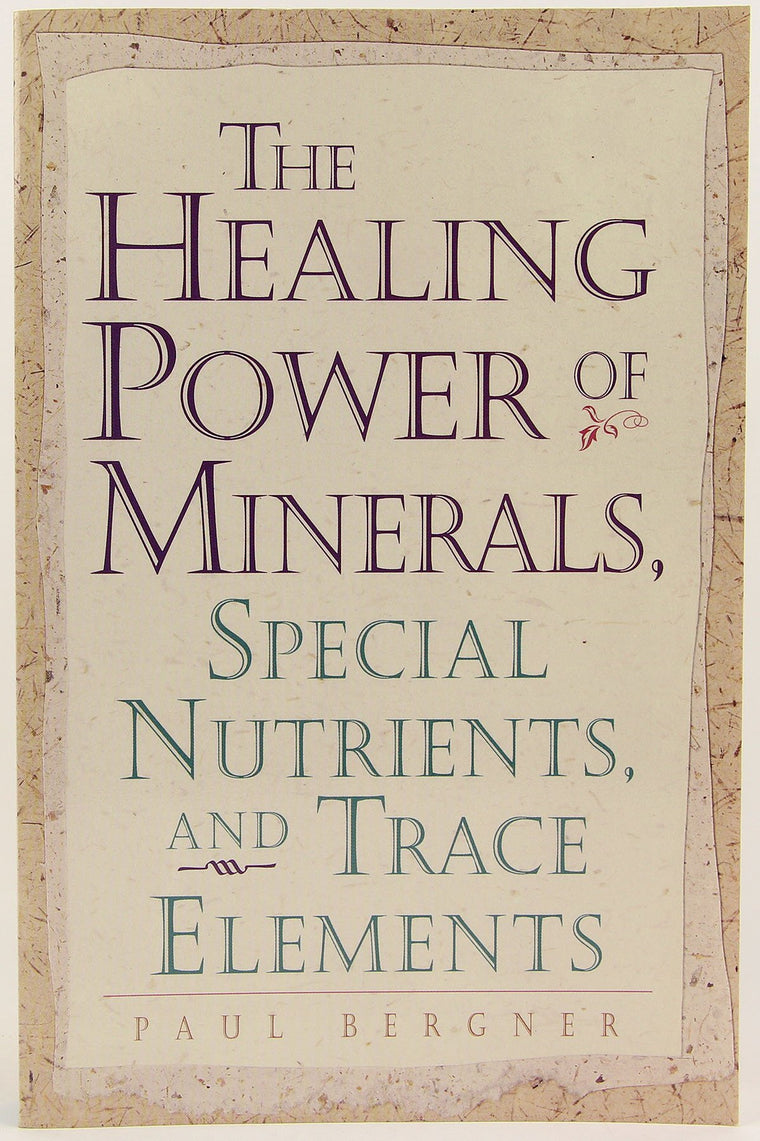 The Healing Power of Minerals, Special Nutrients and Trace Elements