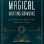 The Magical Writing Grimoire: Use the Word as Your Wand for Magic, Manifestation & Ritual