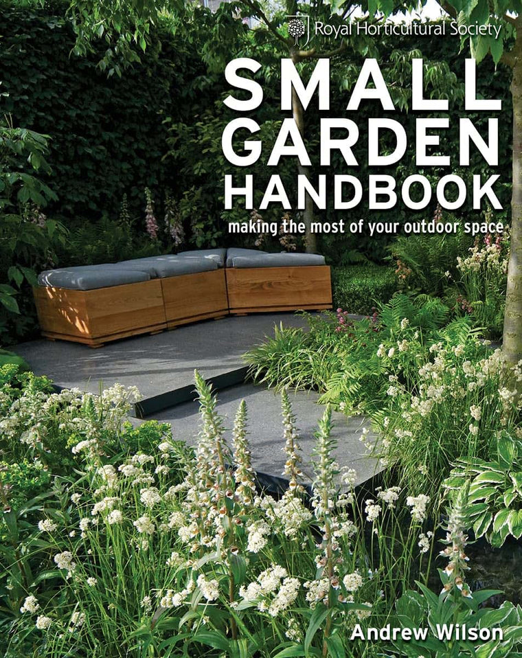 RHS Small Garden Handbook: Making the Most of Your Space