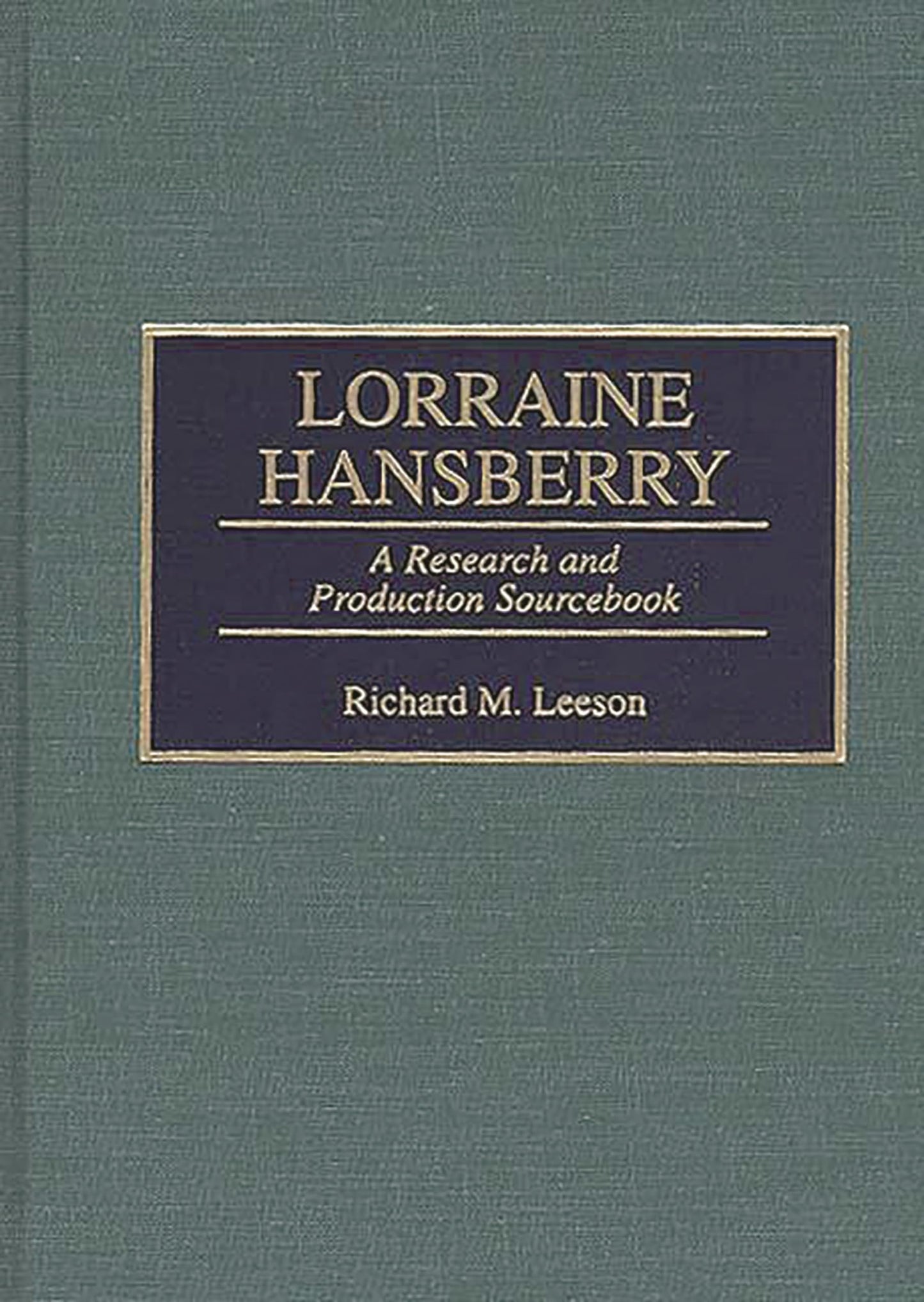 Lorraine Hansberry: A Research and Production Sourcebook (Modern Dramatists Research and Production Sourcebooks)
