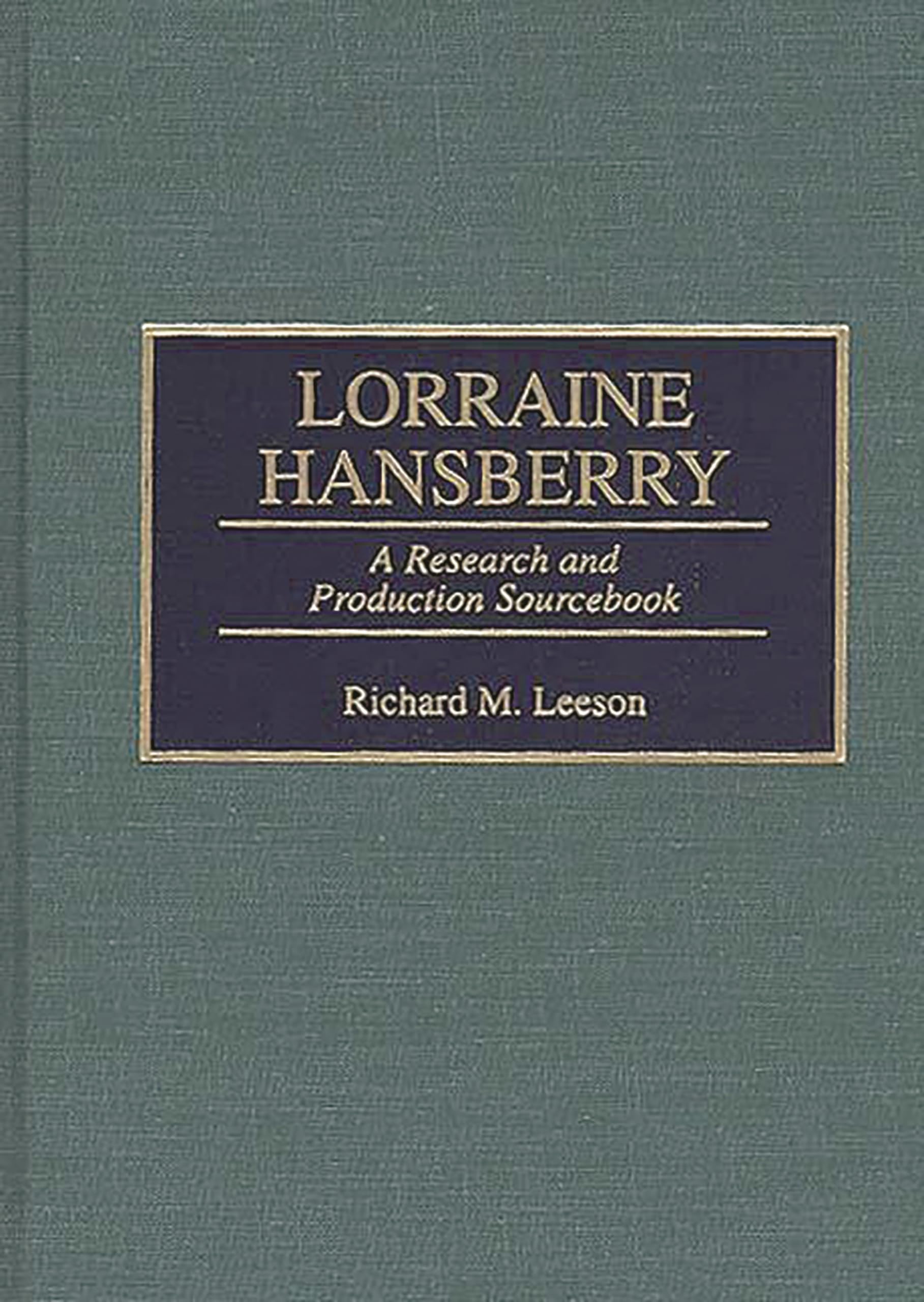 Lorraine Hansberry: A Research and Production Sourcebook (Modern Dramatists Research and Production Sourcebooks)